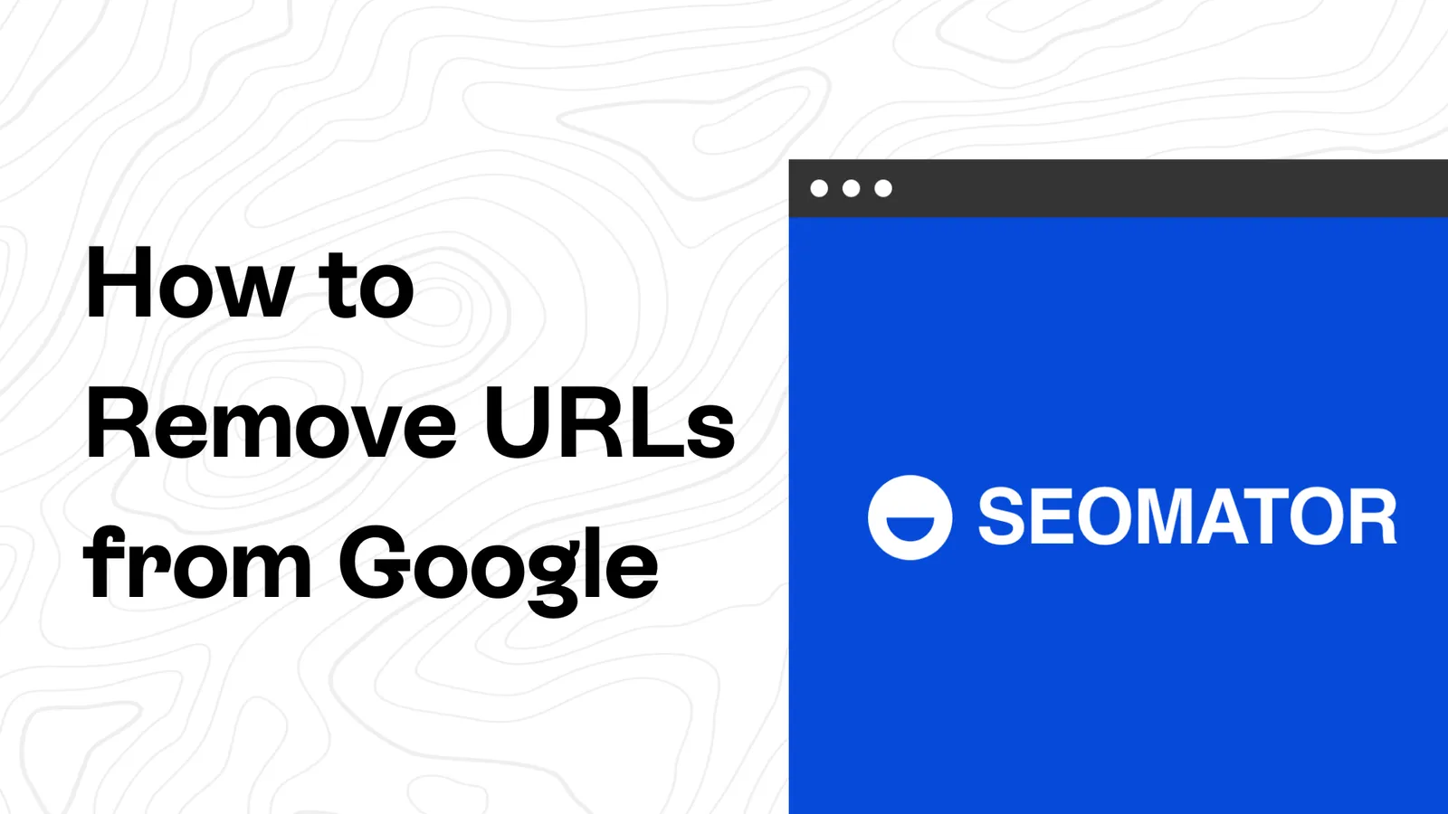 So entfernst du URLs aus Google (für verschiedene URL-Typen)