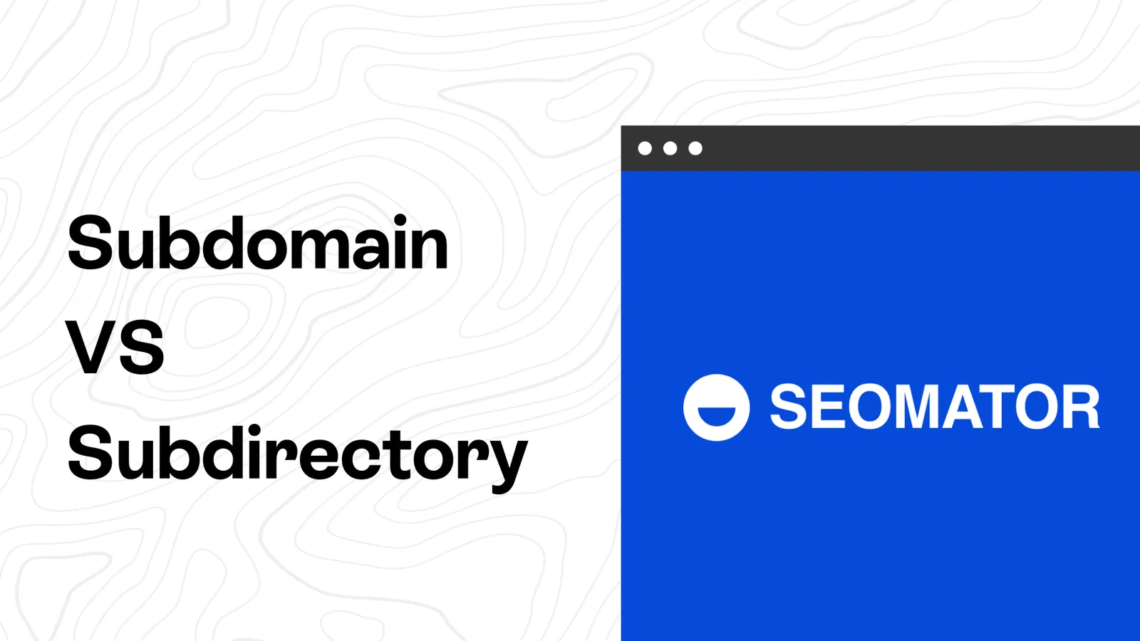 Subdomain vs. Subdirectory: Which is Better for SEO?