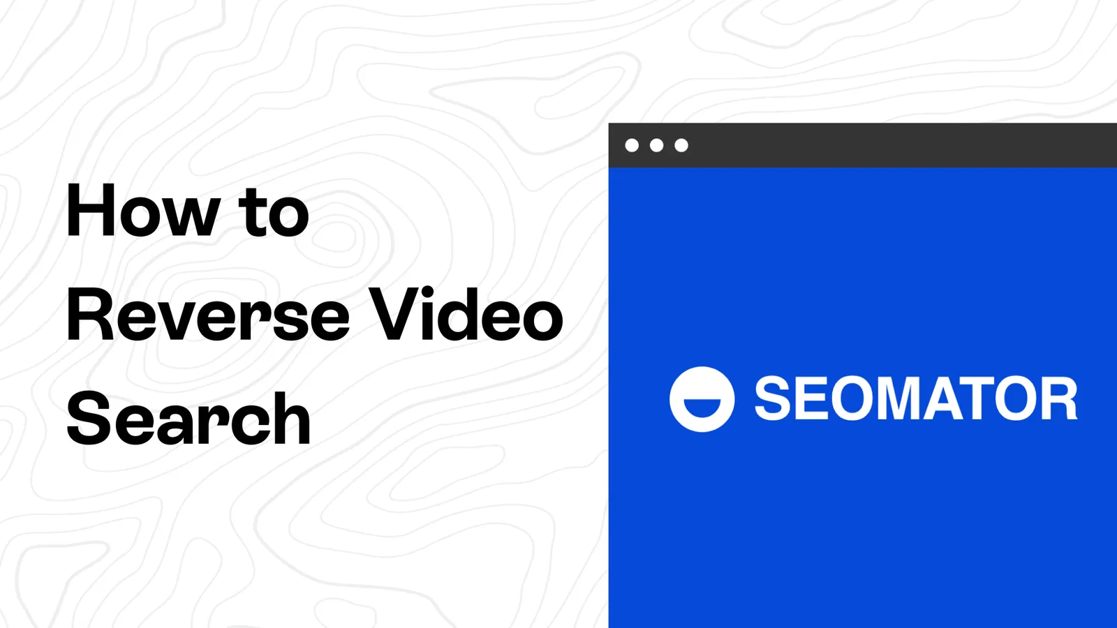 How to Reverse Video Search (in 3 Different Ways)