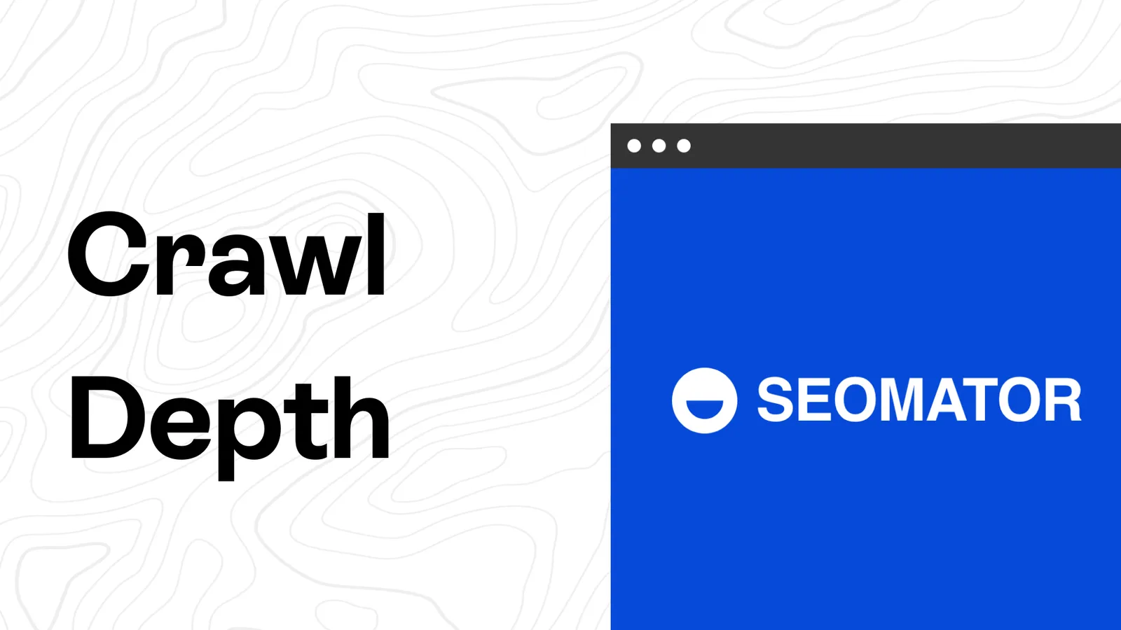 Crawl Depth: What Is It & How to Make It More Efficient