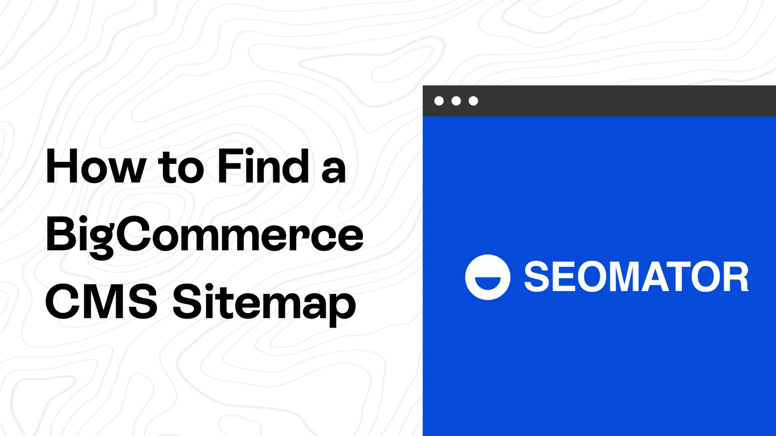 So findest du eine BigCommerce CMS Sitemap