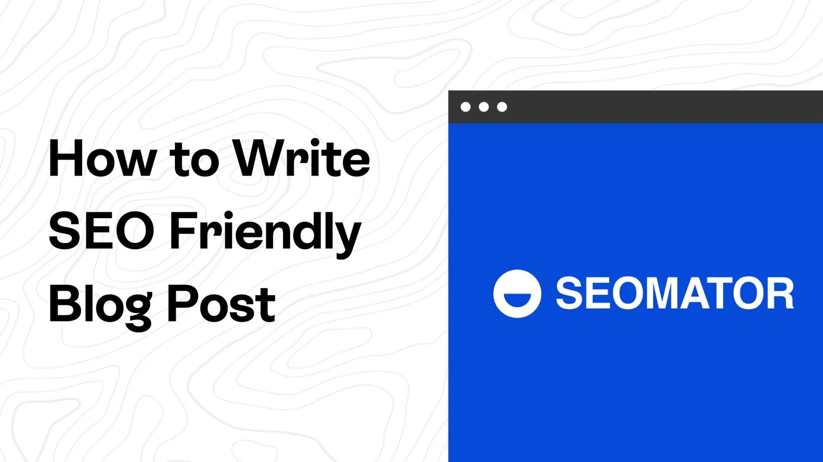 How to write a SEO friendly blog post: the 5 things you need to know