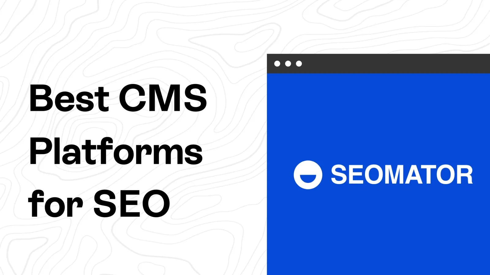 Best Content Management Systems (CMS) for SEO - Comparison