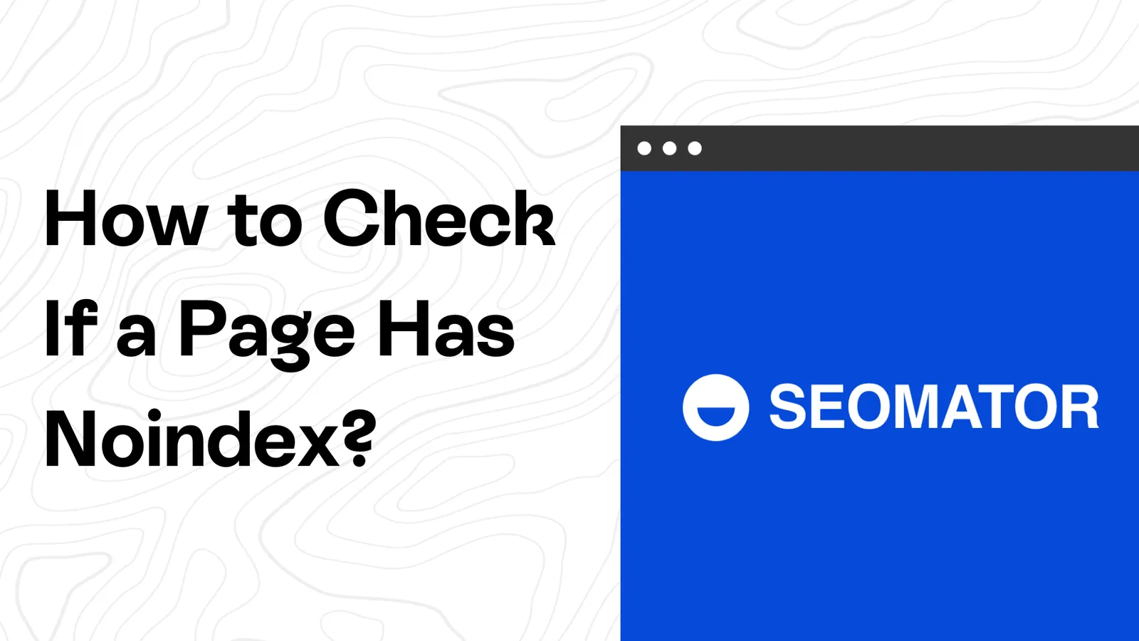 How to Simply Check if a Page Has Noindex