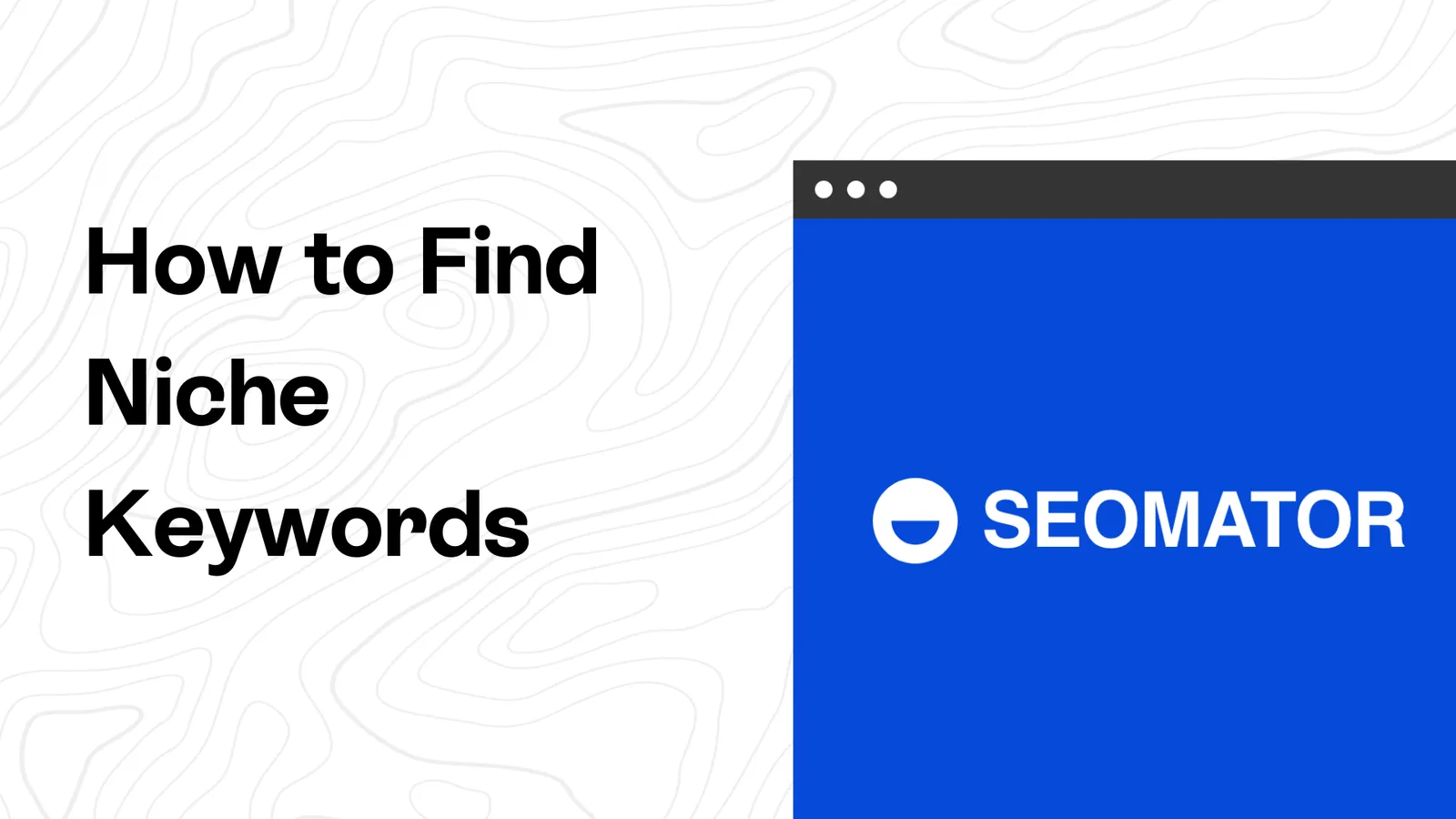 How to Find Niche Keywords in 7 Steps