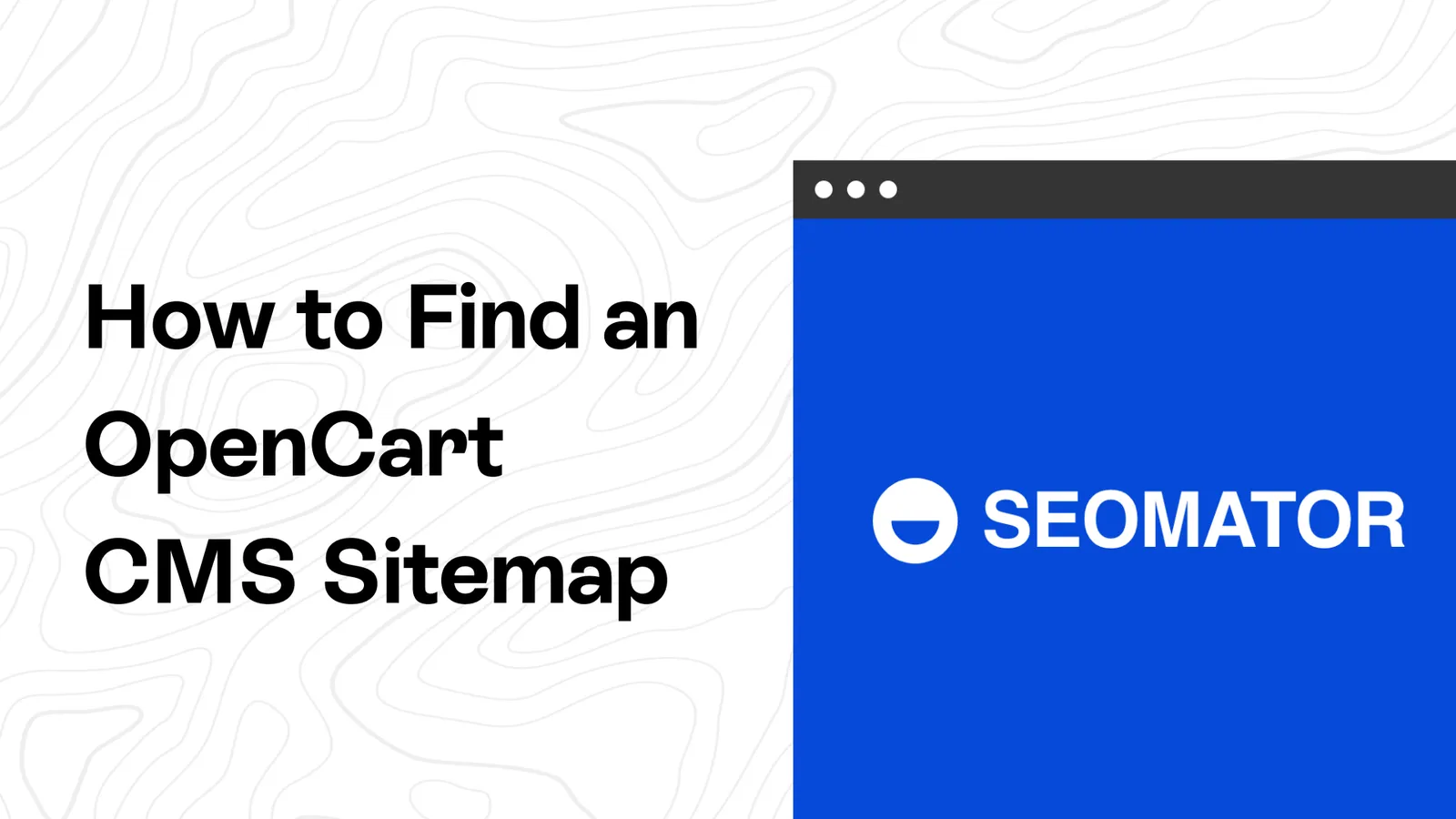 How to Find an OpenCart Sitemap: 3 Easy Methods