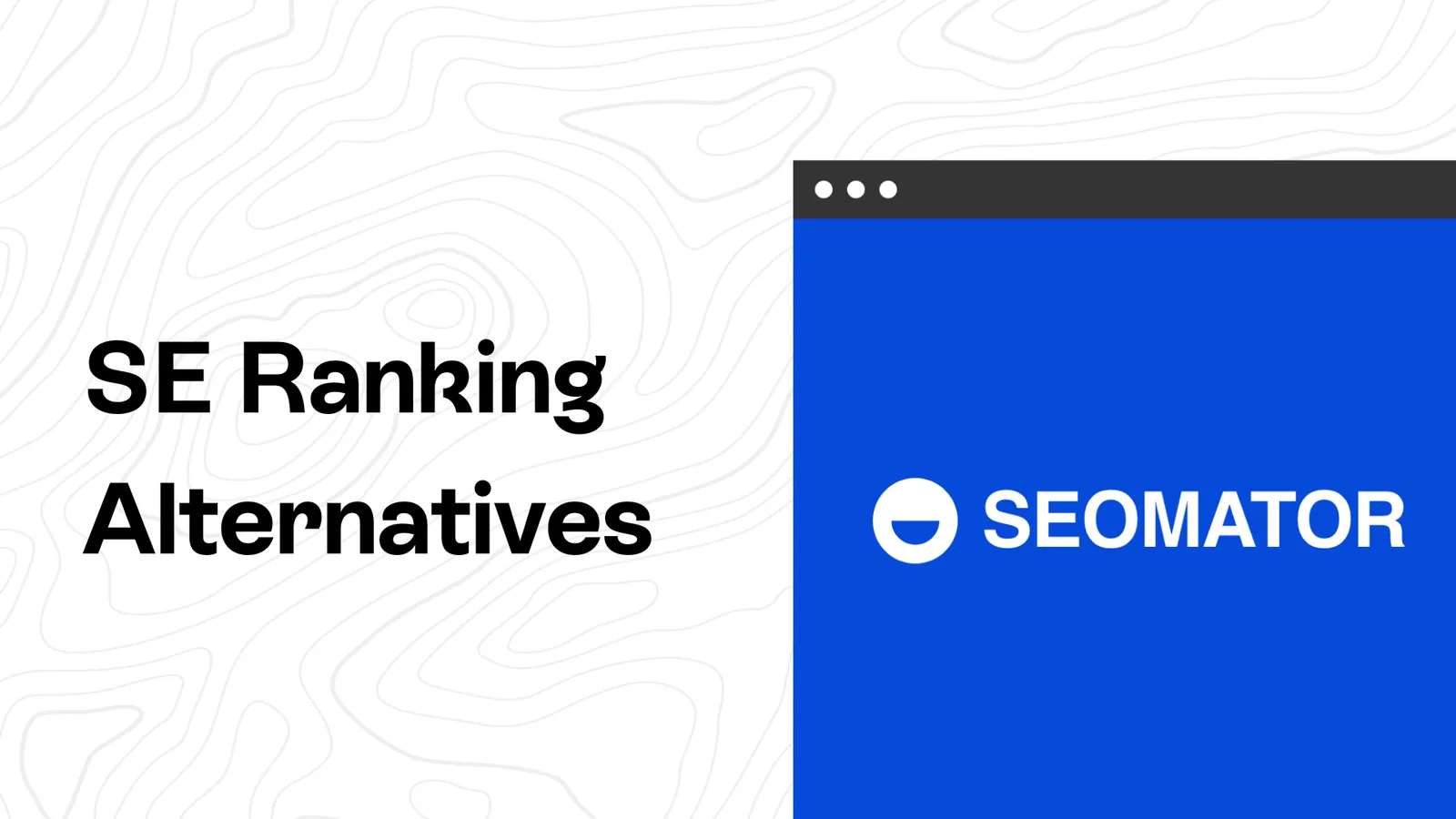 6 Top SE Ranking Alternatives to Consider
