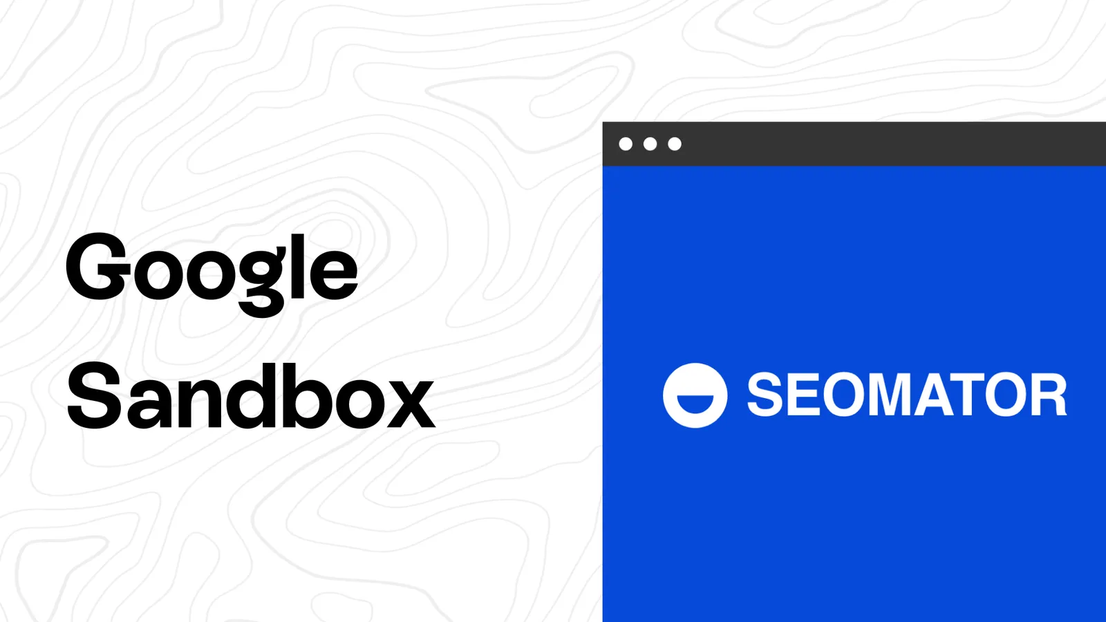 Google Sandbox in SEO: How to Get Out of It Faster