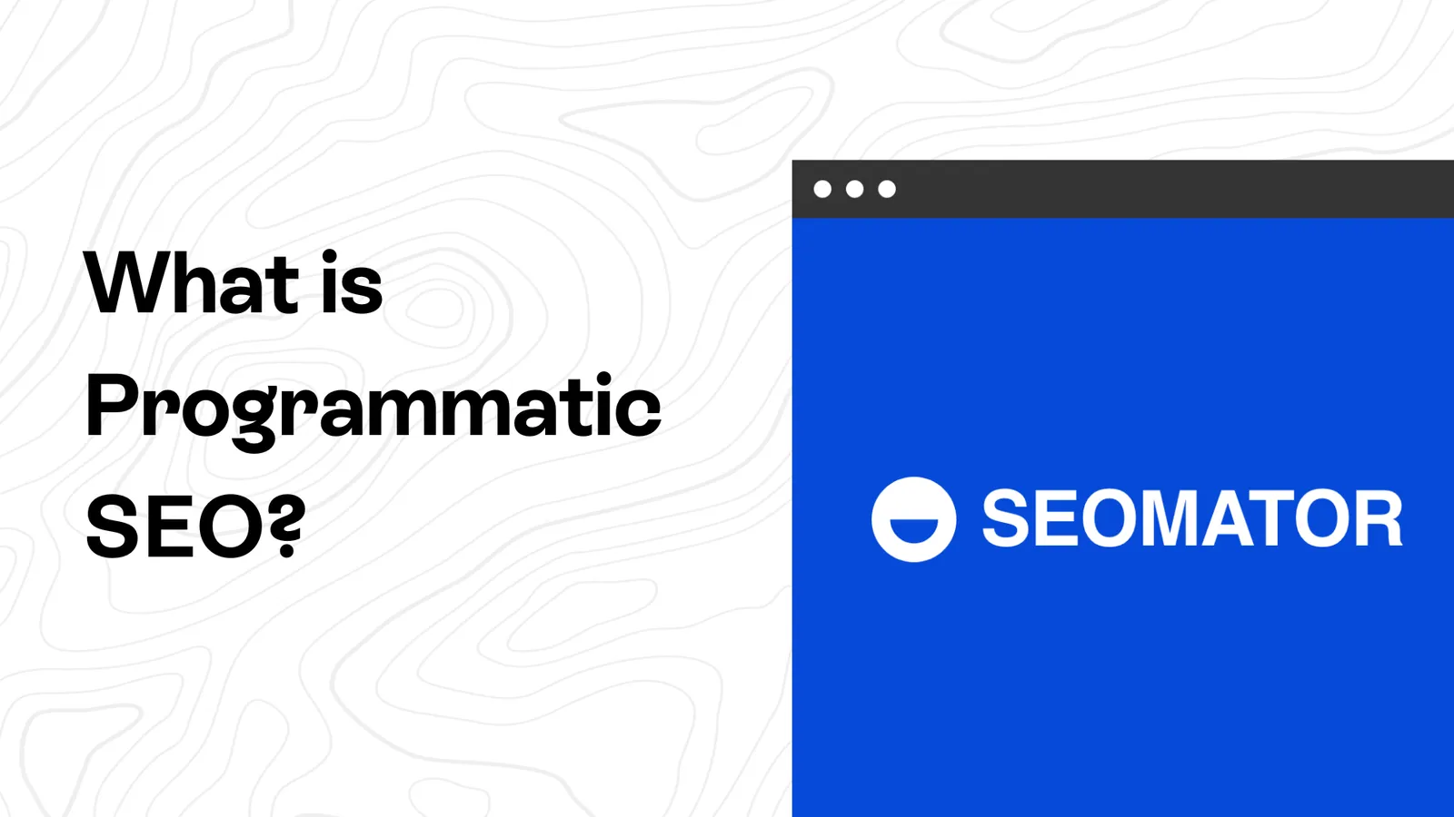 Programmatic SEO: What It Is, How It Works, and When to Use It (2026 Guide)