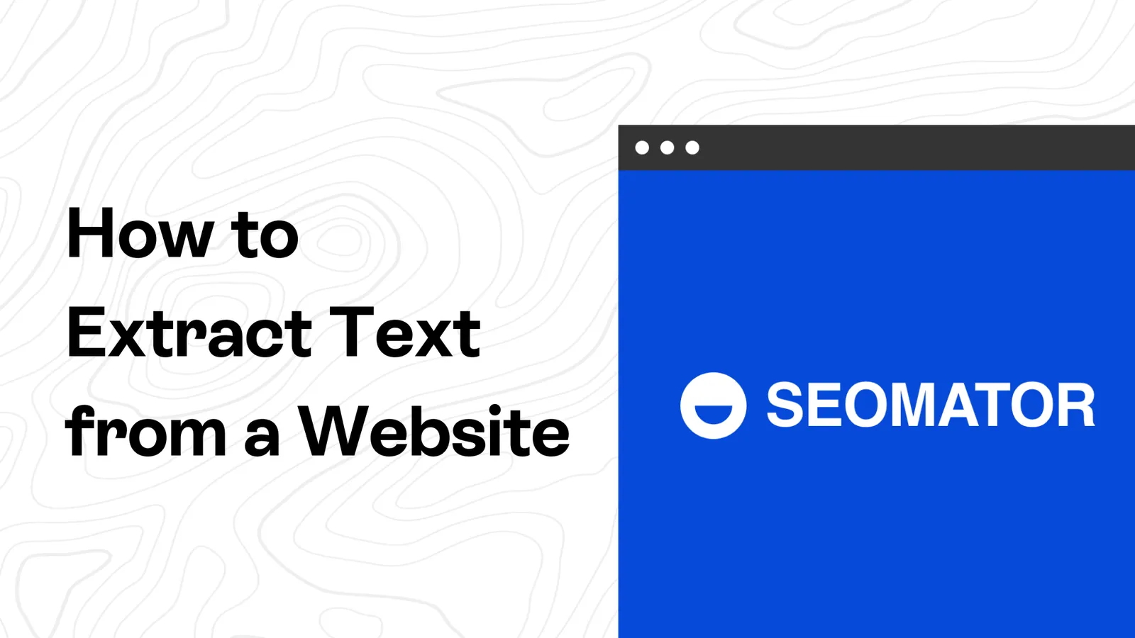 How to Extract Text from a Website: 3 Methods