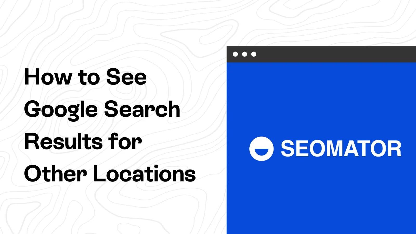 How to See Google Search Results for Other Locations (5 Methods)