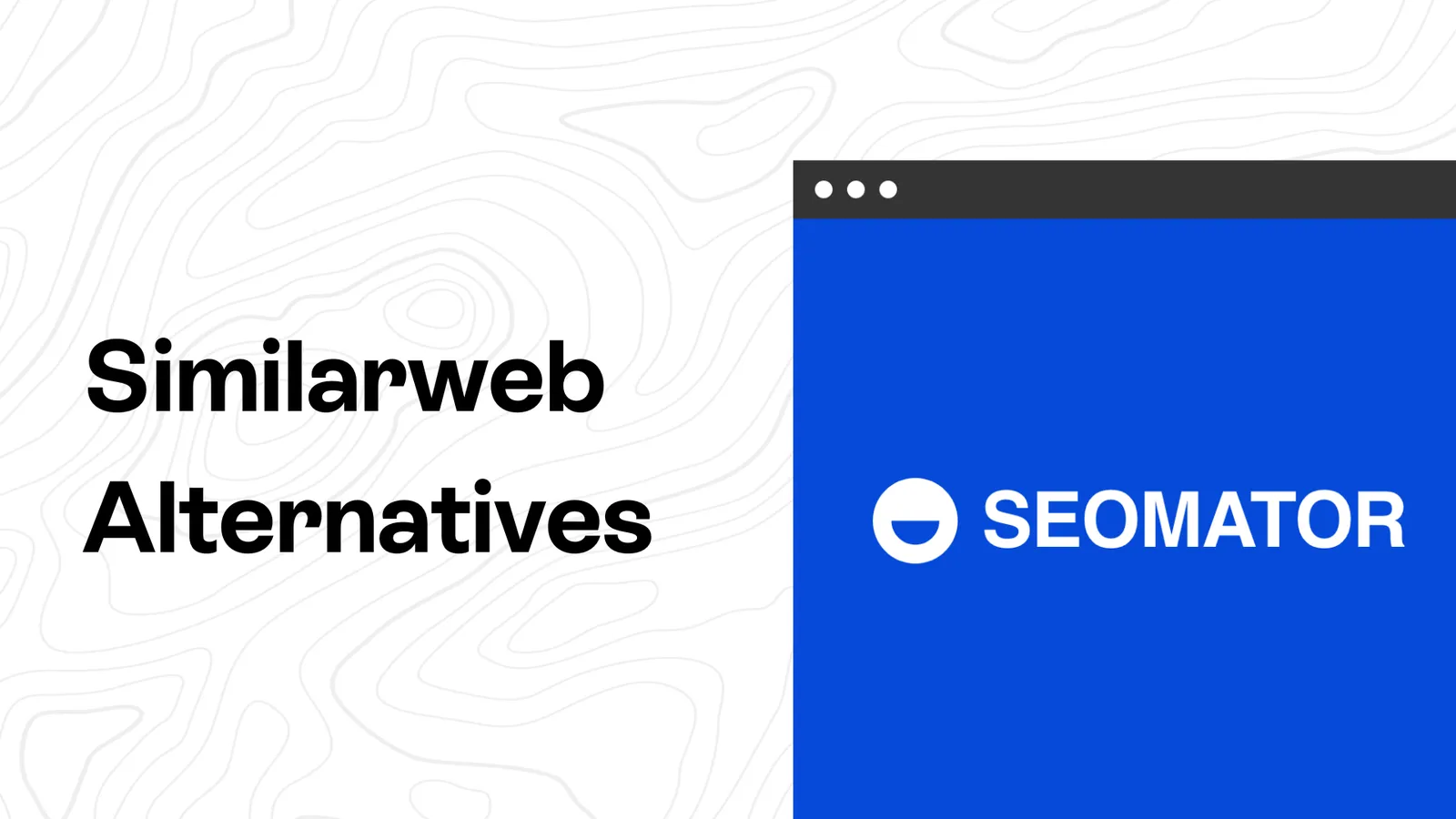 10 Best Similarweb Alternatives (Tested & Compared 2026)