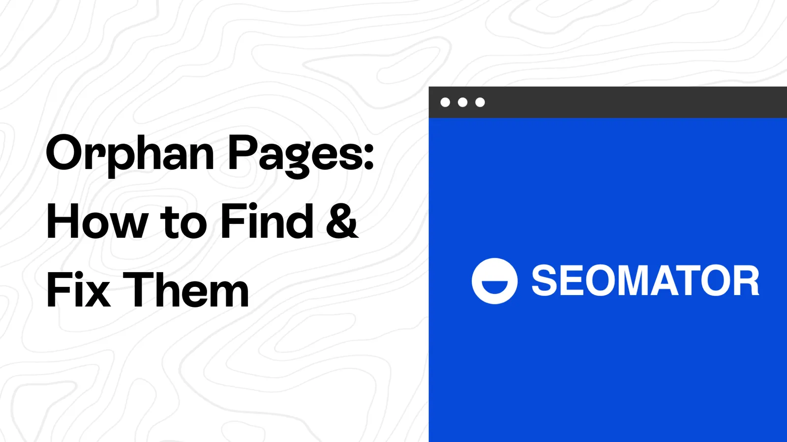 Orphan Pages: How to Find & Fix Them
