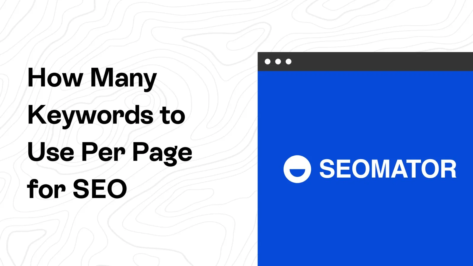 Verstehen, wie viele Schlüsselwörter man pro Seite für SEO verwenden sollte