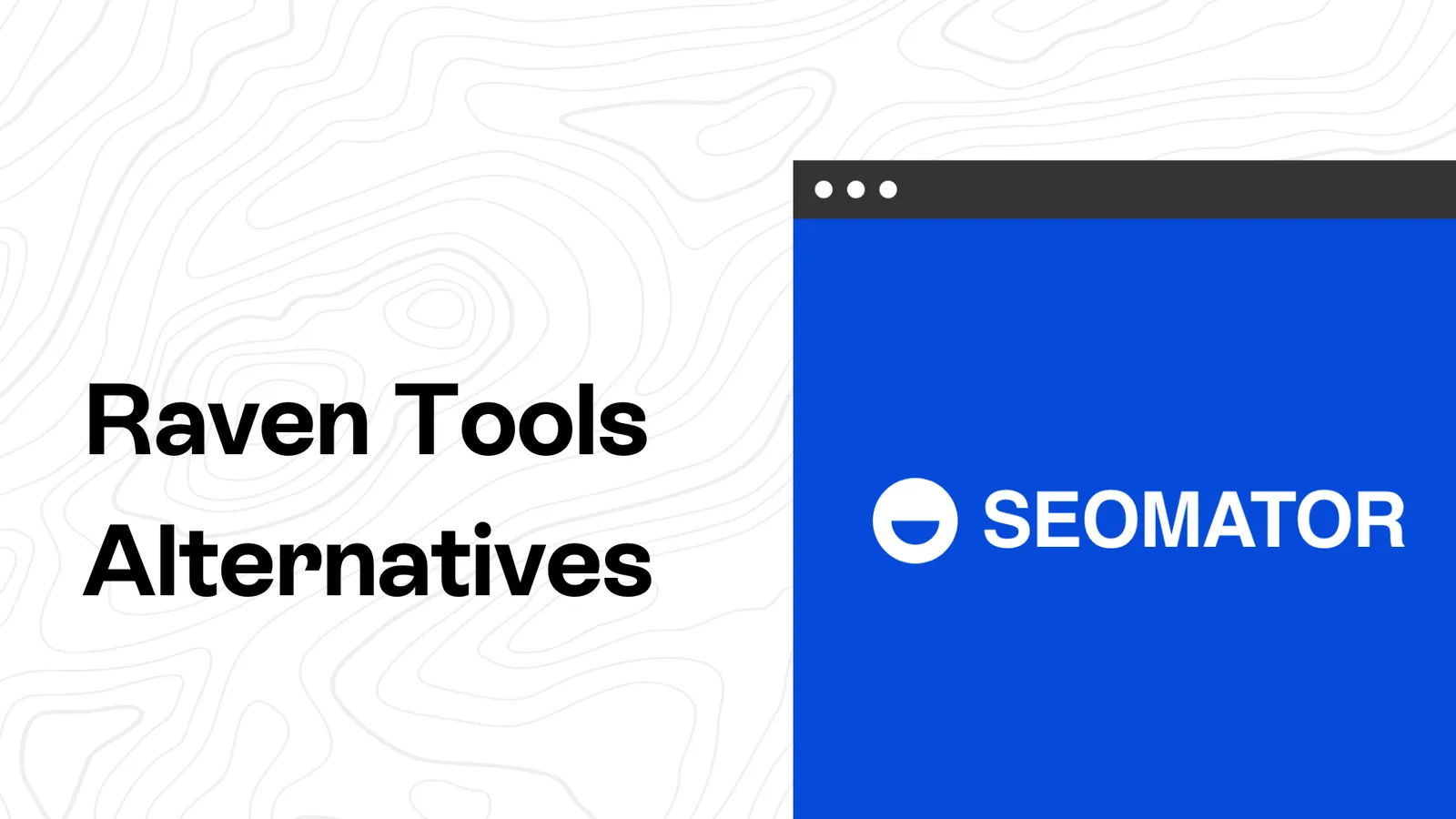 10 Raven Tools Alternatives: Useful Competitors to Choose From