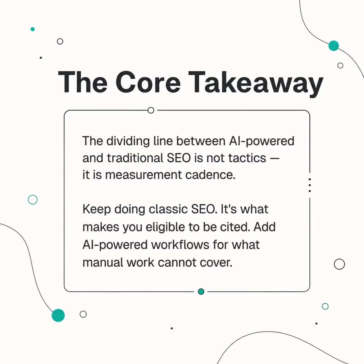 The core takeaway: the dividing line between AI-powered and traditional SEO is measurement cadence, not tactics